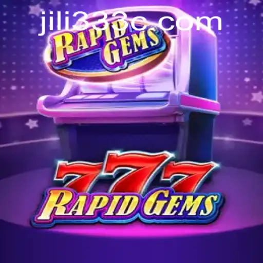 Discover the Exciting World of RapidGems777: A Gem-Filled Adventure with JiLi333