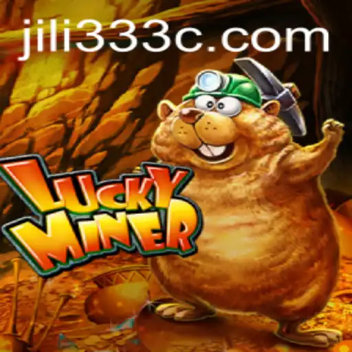 Exploring the Thrilling World of LuckyMiner and JiLi333